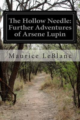 The Hollow Needle: Further Adventures of Arsene Lupin - LeBlanc, Maurice
