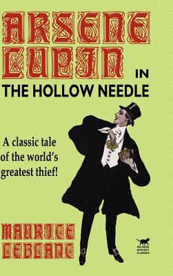 The Hollow Needle: The Further Adventures of Arsene Lupin - LeBlanc, Maurice