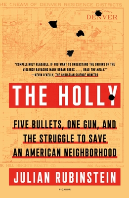 The Holly: Five Bullets, One Gun, and the Struggle to Save an American Neighborhood - Rubinstein, Julian