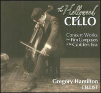 The Hollywood Cello - Eugenio Praga (cello maker); Gregory Hamilton (cello); Kate Hamilton (viola); Robert Hamilton (piano)