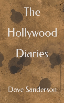 The Hollywood Diaries - Sanderson, Dave