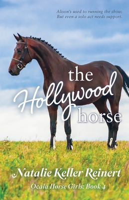 The Hollywood Horse (Ocala Horse Girls: Book Four) - Reinert, Natalie Keller
