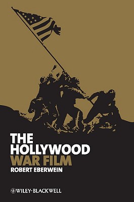 The Hollywood War Film - Eberwein, Robert