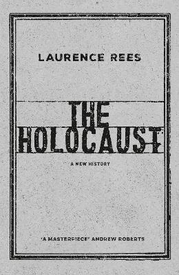 The Holocaust: A New History - Rees, Laurence