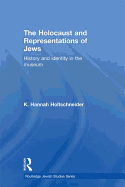 The Holocaust and Representations of Jews: History and Identity in the Museum