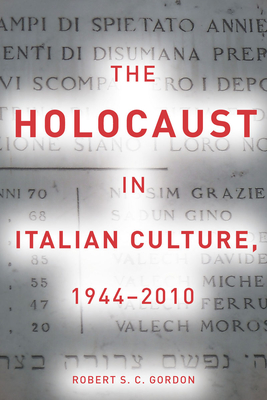 The Holocaust in Italian Culture, 1944-2010 - Gordon, Robert, PhD