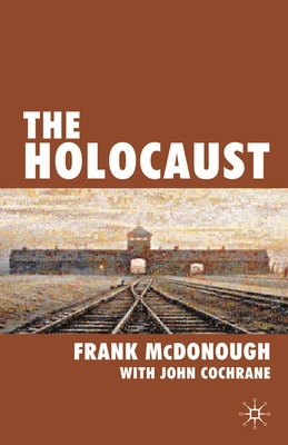 The Holocaust - McDonough, Frank, and Cochrane, John