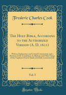 The Holy Bible, According to the Authorized Version (A. D. 1611), Vol. 5: With an Explanatory and Critical Commentary and a Revision of the Translation, by Bishops and Other Clergy of the Anglican Church; Isaiah, Jeremiah, Lamentations (Classic Reprint)