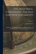 The Holy Bible, Containing the Old and New Testaments: Authorized Translations, Including the Marginal Readings and Parallel Texts, With a Commentary and Critical Notes; Volume 4