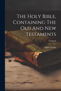 The Holy Bible, Containing The Old And New Testaments; Volume 6