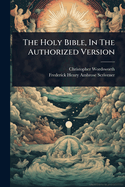 The Holy Bible, In The Authorized Version