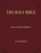 The Holy Bible: King James Version - 1611 Edition