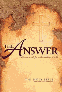 The Holy Bible: New Century Version : the Answer : Authentic Faith for an Uncetain World