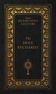 The Holy Eucharist - Liguori