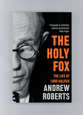 The Holy Fox: The Life of Lord Halifax - Roberts, Andrew