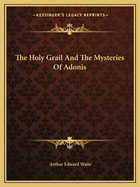 The Holy Grail And The Mysteries Of Adonis