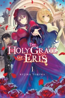 The Holy Grail of Eris, Vol. 1 (light novel) - Tokiwa, Kujira, and Yuunagi (Artist)