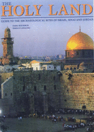 The Holy Land: Guide to the Archaeological Sites of Israel, Sinai and Jordan