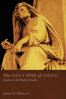 The Holy One of Israel - Oswalt, John N