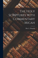 The Holy Scriptures With Commentary Micah