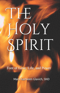 The Holy Spirit: Font of Love, Life, and Power