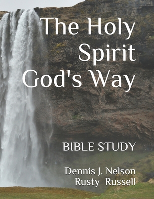 The Holy Spirit God's Way: Bible Study - Russell, Rusty, and Nelson D B S, Dennis J
