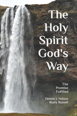 The Holy Spirit God's Way: The Promise Fulfilled - Russell, Rusty, and Bejarano, Dario, and Sherman, Brad
