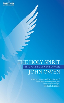 The Holy Spirit: His Gifts and Power - Owen, John