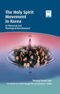 The Holy Spirit Movement in Korea: Its Historical and Theological Development