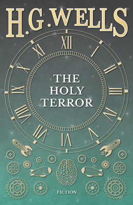 The Holy Terror - Wells, H G