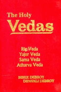 The Holy Vedas: Rig Veda, Yajur Veda, Sama Veda and Atharva Veda