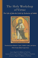 The Holy Workshop of Virtue: The Life of John the Little by Zacharias of Sakha Volume 234
