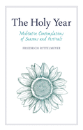The Holy Year: Meditative Contemplations of Seasons and Festivals
