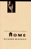 The Home: A Memoir of Growing Up in an Orphanage - McKenzie, Richard