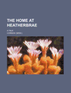 The Home at Heatherbrae: A Tale