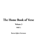 The Home Book of Verse: Volume 3, Part 2