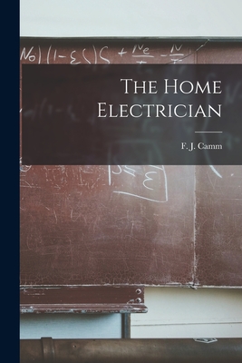 The Home Electrician - Camm, F J (Frederick James) 1897-1 (Creator)