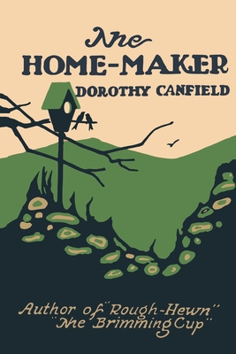 The Home-Maker - Canfield, Dorothy, and Fisher, Dorothy Canfield