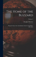 The Home of the Blizzard: Being the Story of the Australasian Antarctic Expedition, 1911-1914; Volume 1