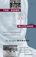 The Home of the Blizzard: The Story of the Australasian Antarctic Expedition, 1911-1914
