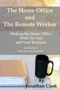 The Home Office and the Remote Worker: Making the Home Office Work for You and Your Business