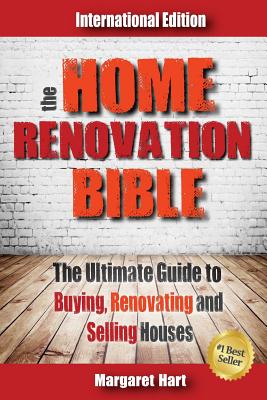 The Home Renovation Bible: The Ultimate Guide to Buying Renovating and Selling Houses - Conference Board