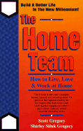 The Home Team: How to Live, Love & Work at Home