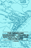 The Homeland Handbooks - Volume 86 - Dartmouth, Totnes and the River Dart