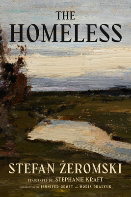 The Homeless -  eromski, Stefan, and Kraft, Stephanie (Translated by), and Croft, Jennifer (Introduction by)
