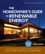 The Homeowner's Guide to Renewable Energy-Revised & Updated Edition: Achieving Energy Independence through Solar, Wind, Biomass and Hydropower