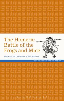 The Homeric Battle of the Frogs and Mice - Christensen, Joel P, and Robinson, Erik