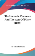 The Homeric Centones and the Acts of Pilate (1898)