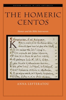 The Homeric Centos: Homer and the Bible Interwoven - Lefteratou, Anna