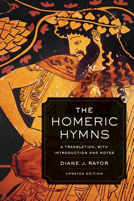 The Homeric Hymns: A Translation, with Introduction and Notes - Rayor, Diane J, Dr.